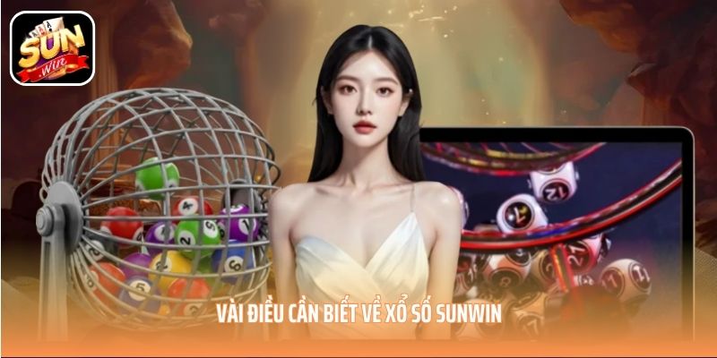 Vài điều cần biết về xổ số SUNWIN Vài điều cần biết về xổ số SUNWIN