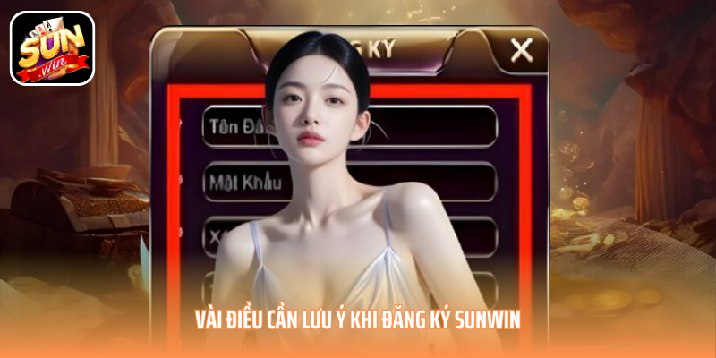 Vài điều cần lưu ý khi đăng ký SUNWIN