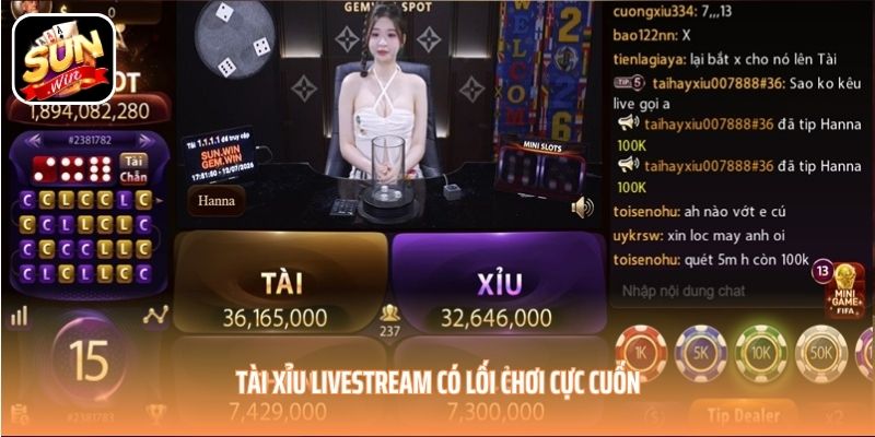Tài xỉu Livestream có lối chơi cực cuốn
