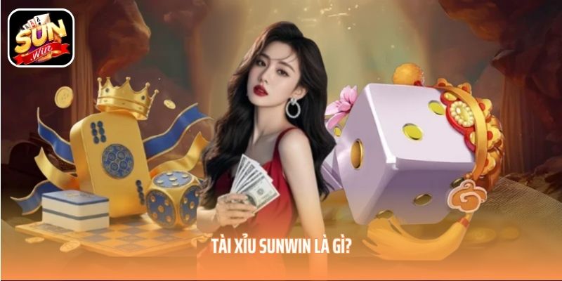 Tài xỉu SUNWIN là gì?