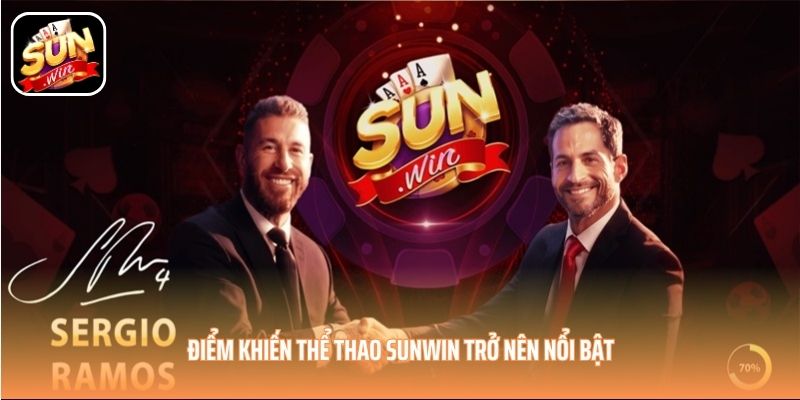 Điểm khiến thể thao SUNWIN trở nên nổi bật