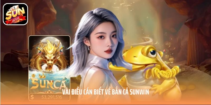 Vài điều cần biết về bắn cá SUNWIN Vài điều cần biết về bắn cá SUNWIN