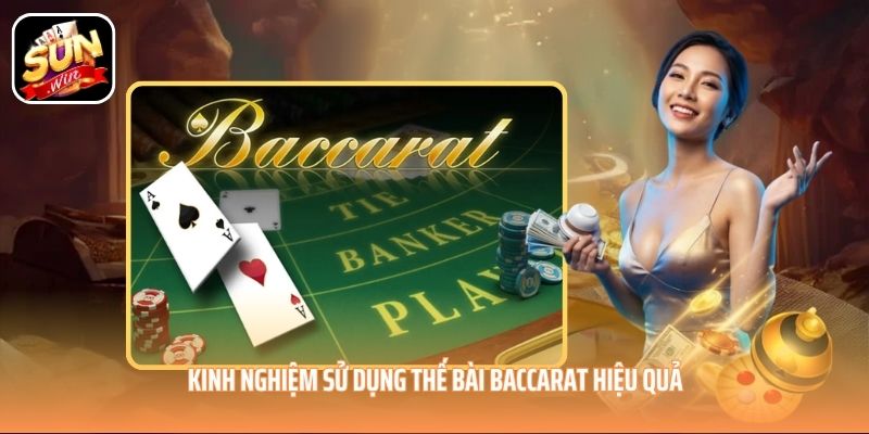 Kinh nghiệm sử dụng thế bài Baccarat hiệu quả