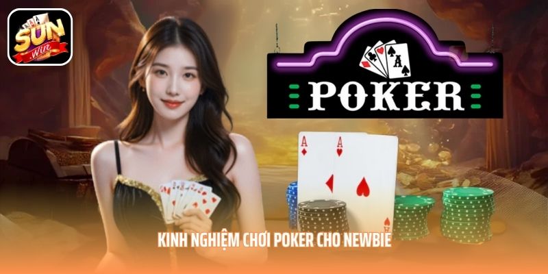 Kinh nghiệm chơi Poker cho newbie Kinh nghiệm chơi Poker cho newbie