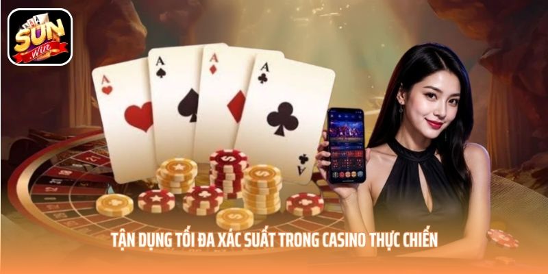 Tận dụng tối đa xác suất trong Casino trong thực chiến Tận dụng tối đa xác suất trong Casino trong thực chiến