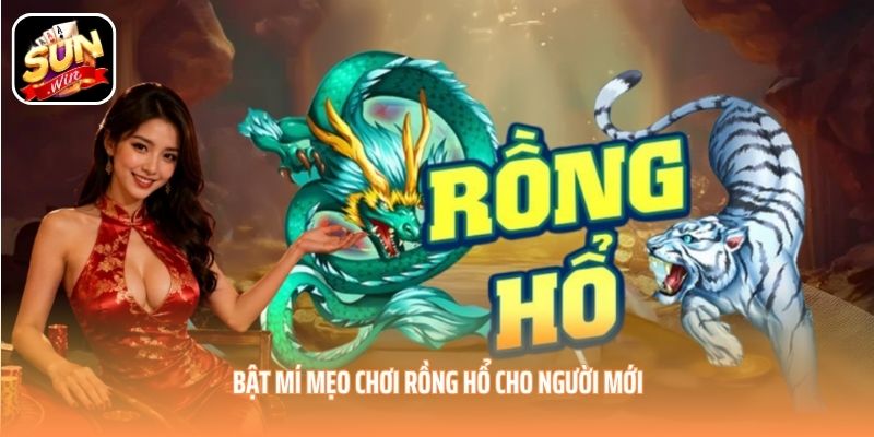 Bật mí mẹo chơi Rồng Hổ cho người mới Bật mí mẹo chơi Rồng Hổ cho người mới