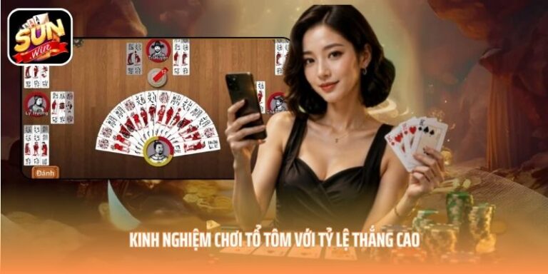 Kinh nghiệm chơi Tổ Tôm với tỷ lệ thắng cao