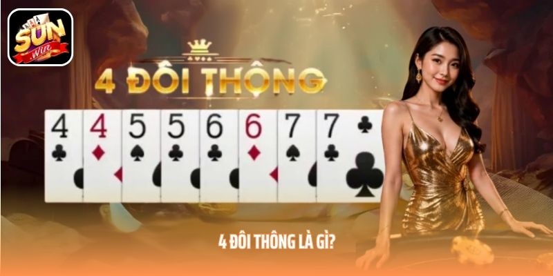 4 đôi thông là gì?